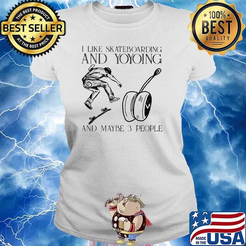 I Like Skateboarding And Yoyoing And Maybe 3 People Shirt Ladies tee