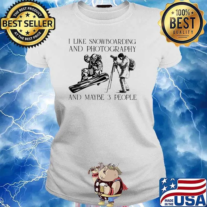 I Like Snowboarding And Photography And Maybe 3 People Shirt Ladies tee