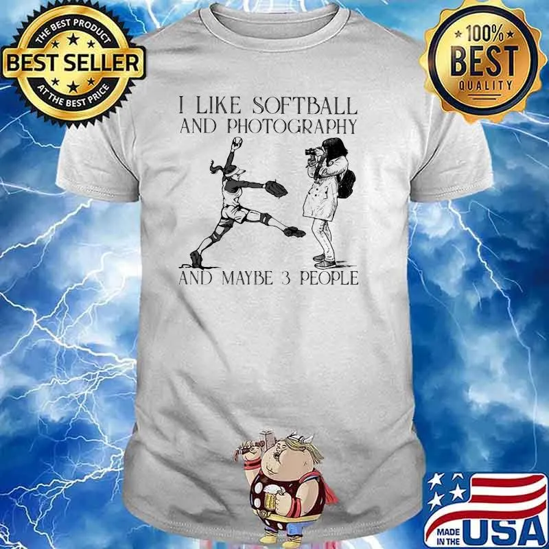 I Like Softball And Photography And Maybe 3 People Shirt