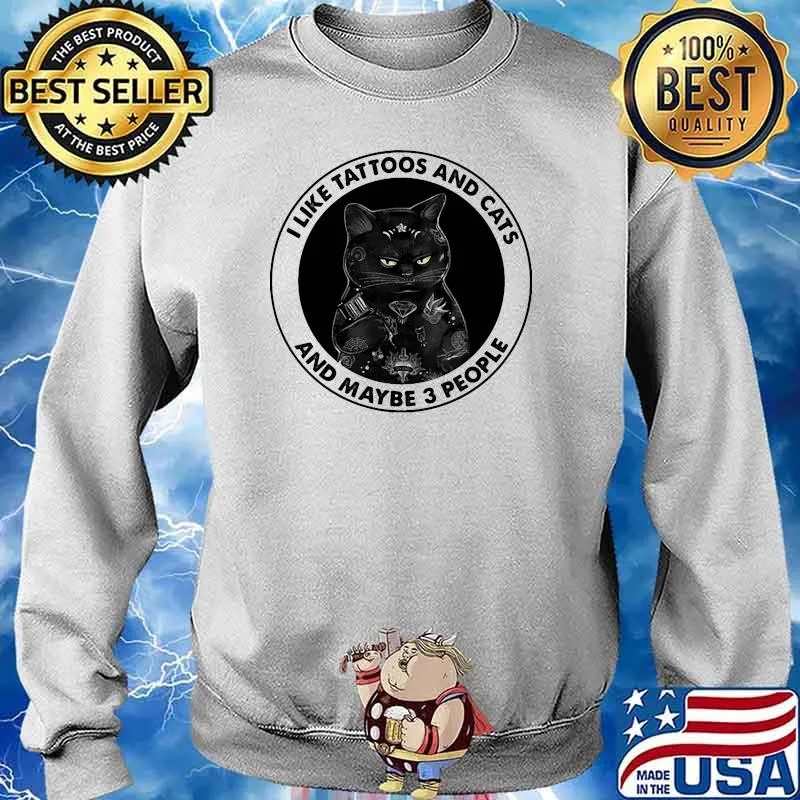 I like tattoos and cats and maybe 3 people Sweater