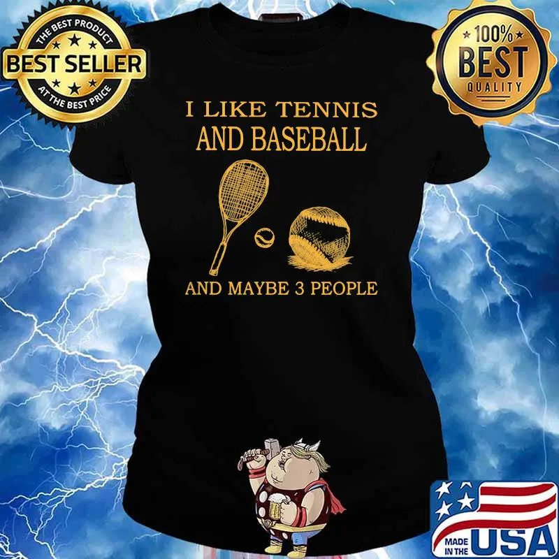 I Like Tennis And Baseball And Maybe 3 People Shirt Ladies tee