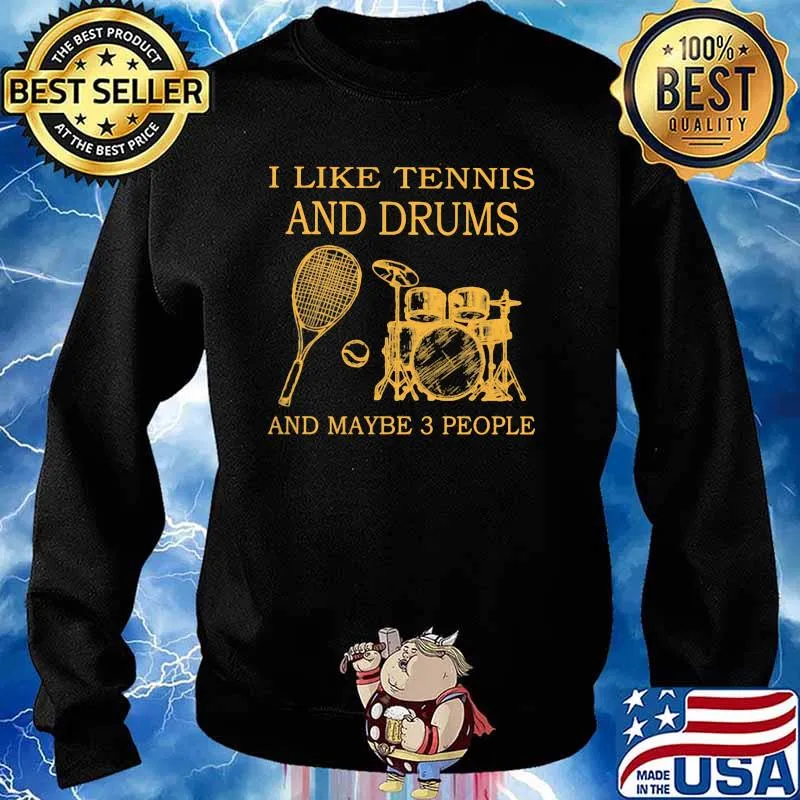 I Like Tennis And Drums And Maybe 3 People Shirt Sweater