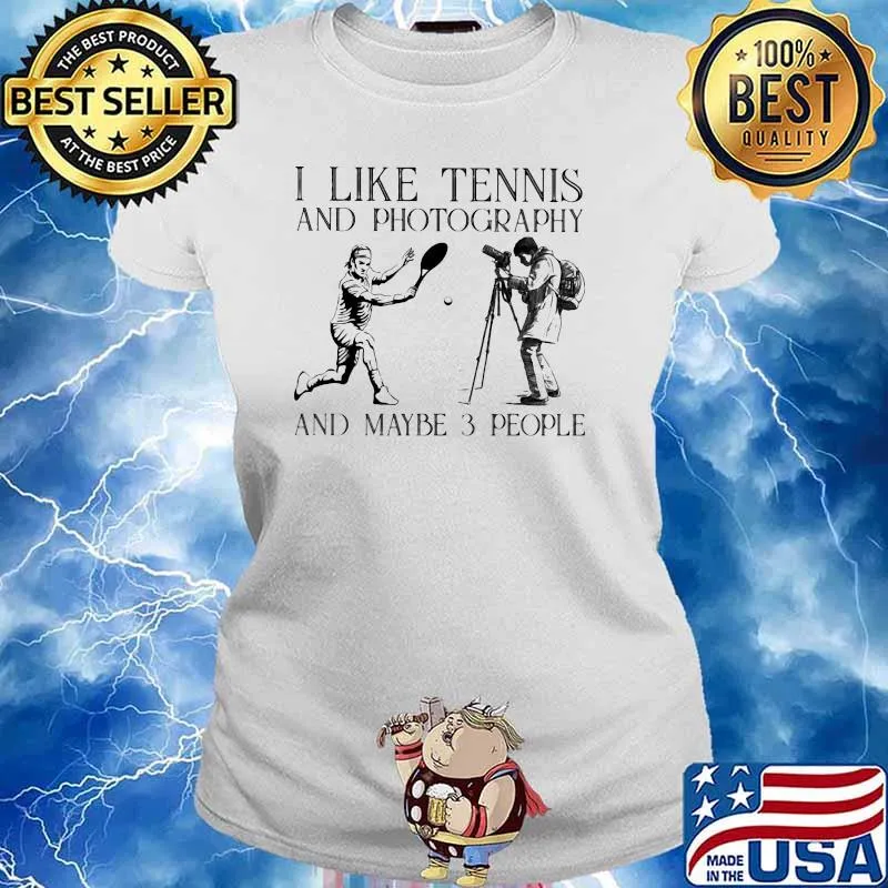 I Like Tennis And Photography And Maybe 3 People Shirt Ladies tee