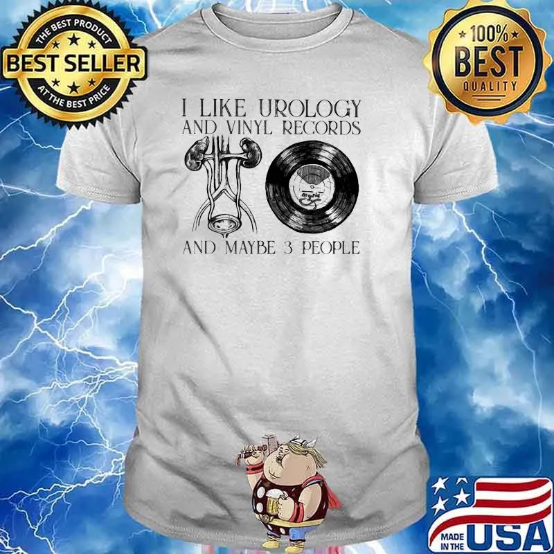 I Like Urology And Vinyl Records And Maybe 3 People Shirt
