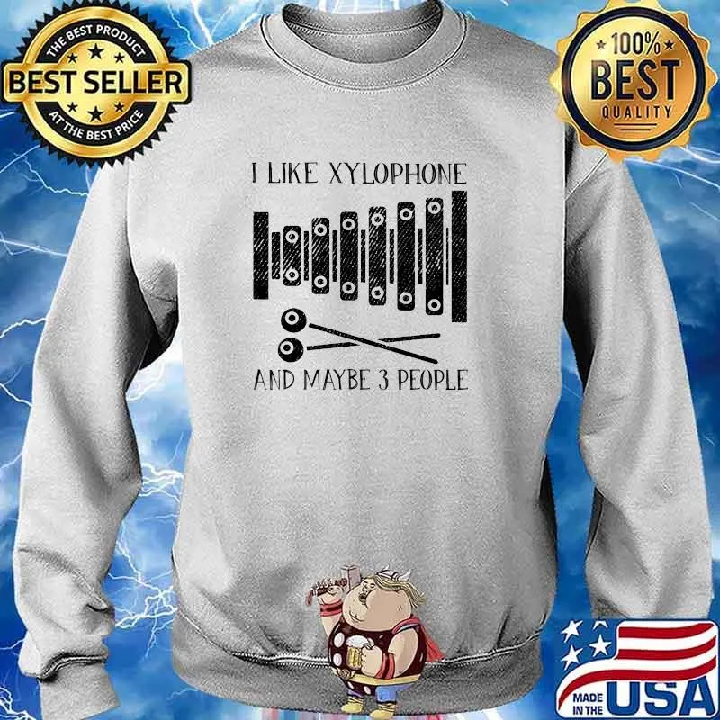 I Like Xylophone And Maybe 3 People Shirt Sweater