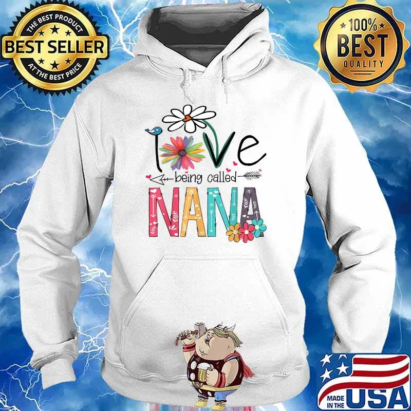 I love being called Nana Flower T-Shirt Hoodie