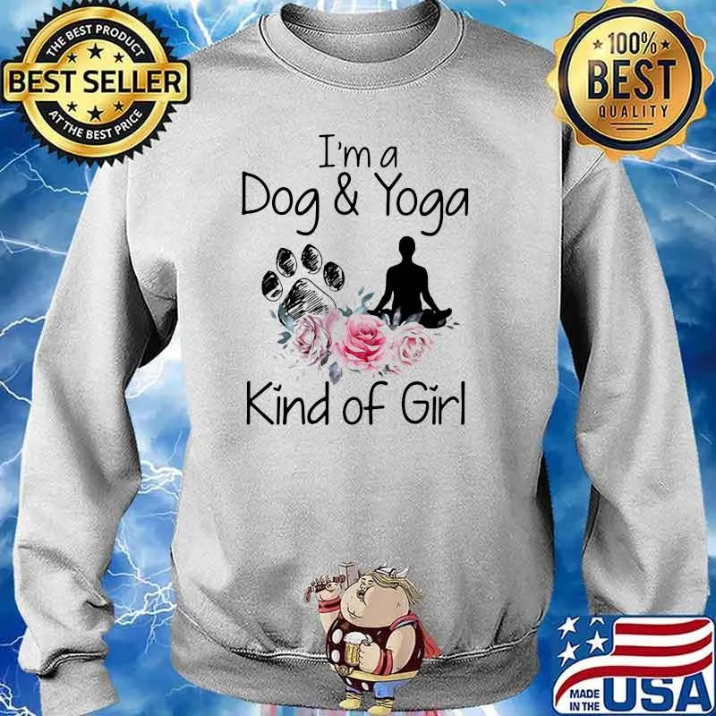 I'm A Dog And Yoga Kind Of Girl Flower Shirt Sweater