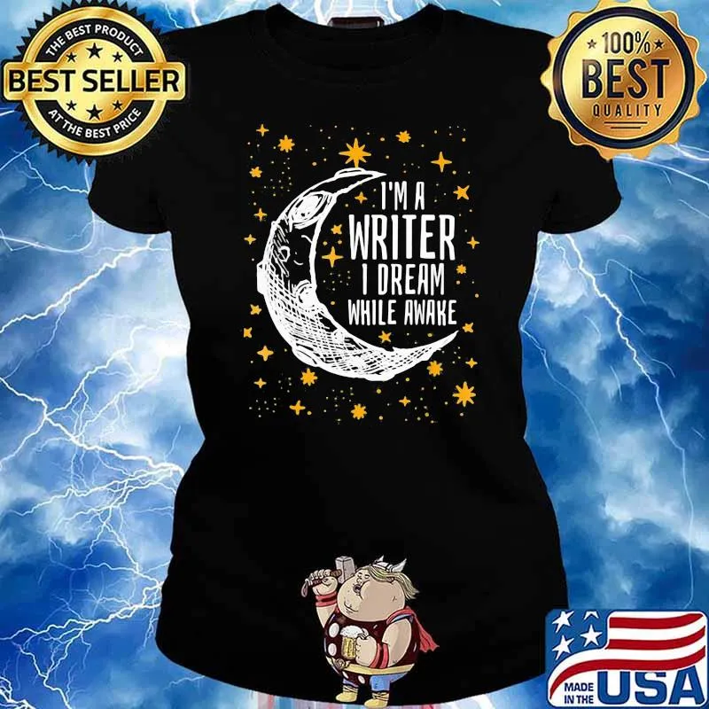 I'm A Writer I Dream While Awake Shirt Ladies tee