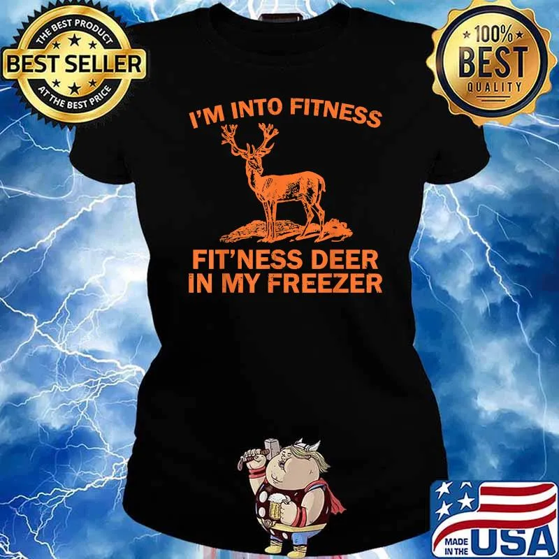 I'm Into Fitness Fit'Ness Deer In My Freezer T-Shirt Ladies tee