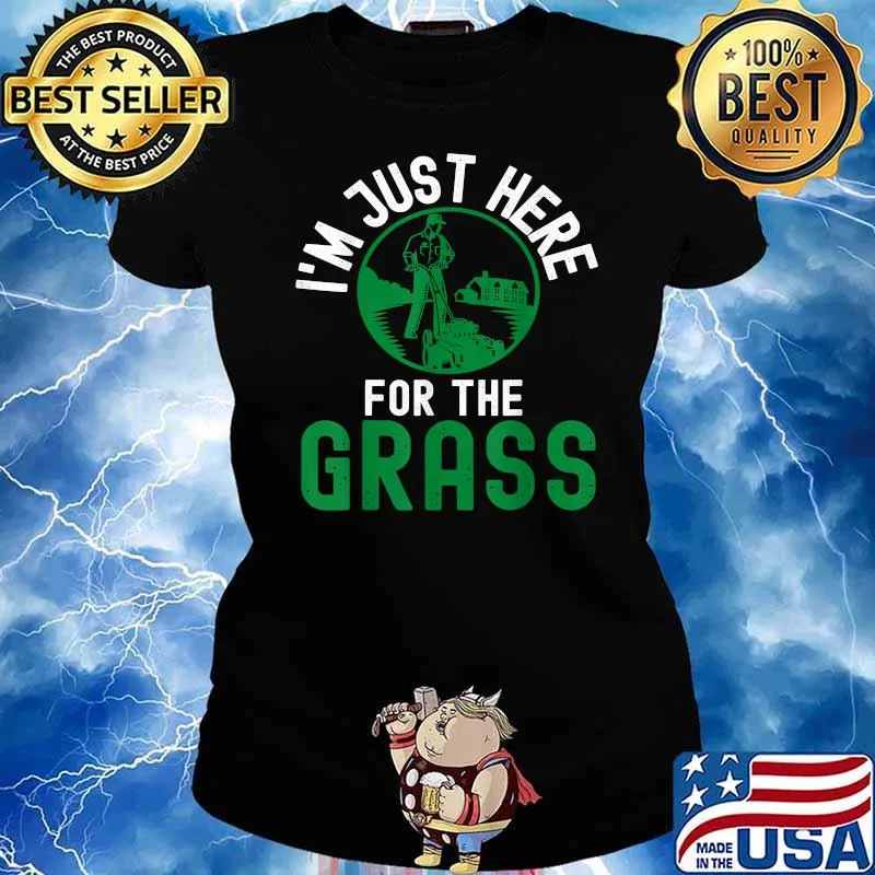 I'm Just Here For The Grass Lawn Mower Landscaper Shirt Ladies tee