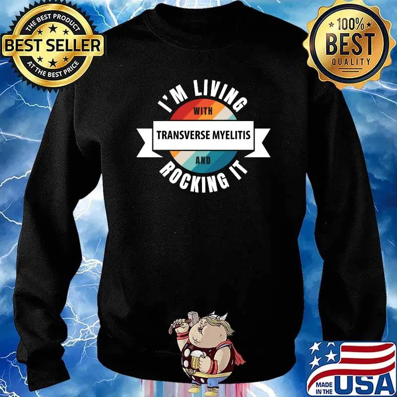 I'm Living With Transverse Myelitis And Rocking It T-Shirt Sweater