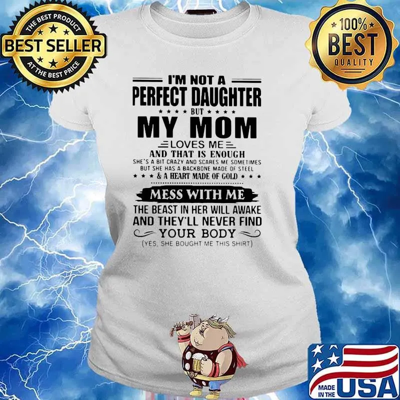 I'm Not A Perfect Daugter But My Mom Shirt Ladies tee
