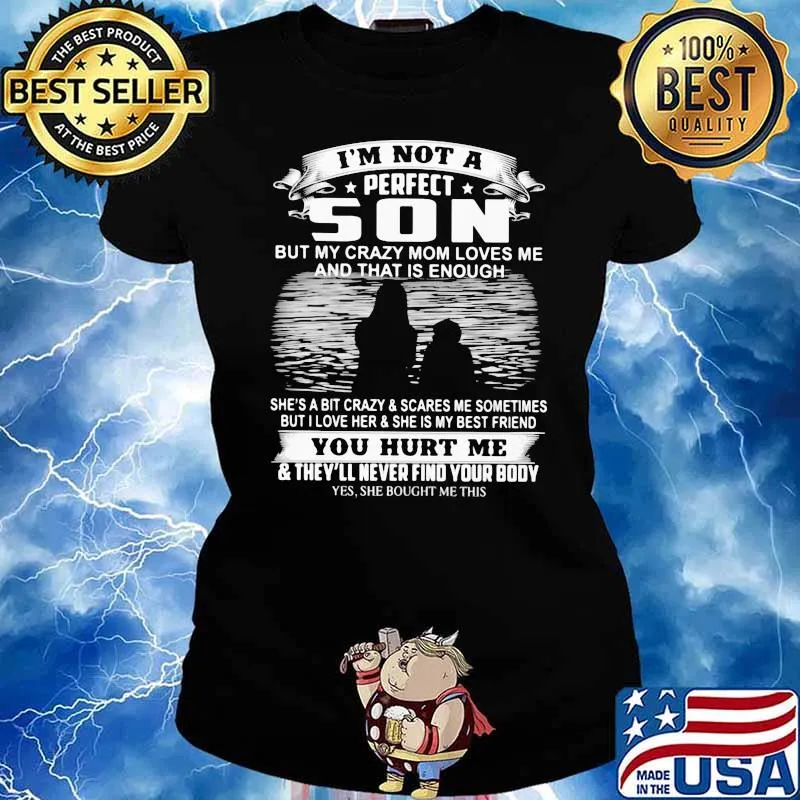 I'm Not A Perfect Son But My Crazy om Loves Me And That Is Enough Shirt Ladies tee
