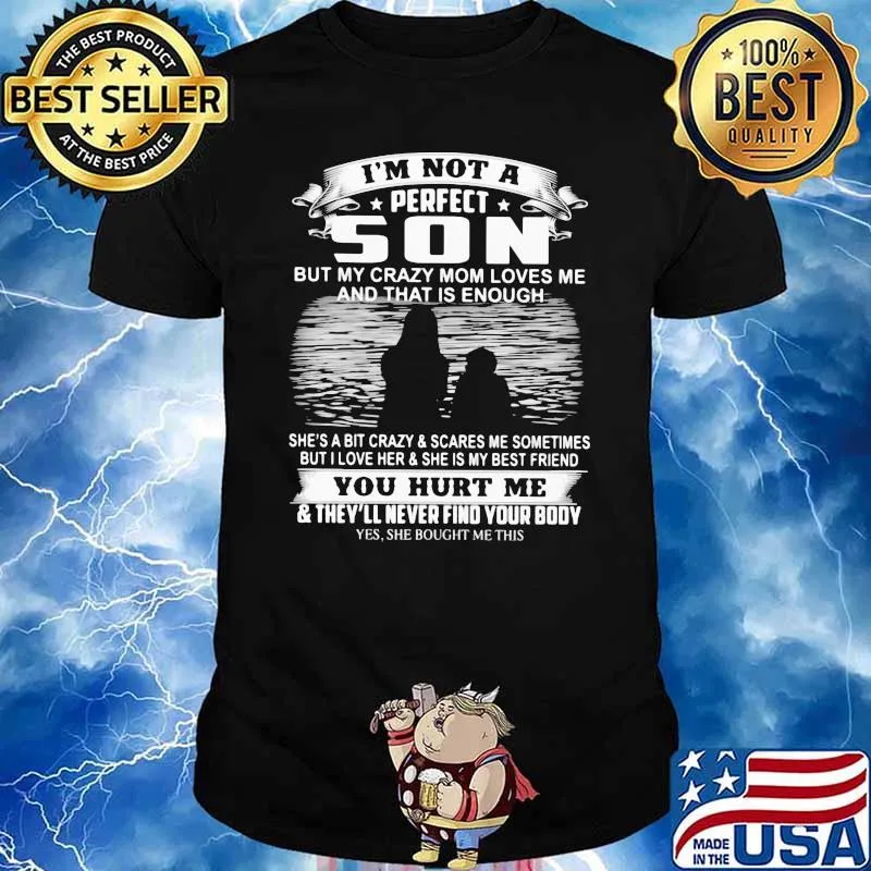 I'm Not A Perfect Son But My Crazy om Loves Me And That Is Enough Shirt