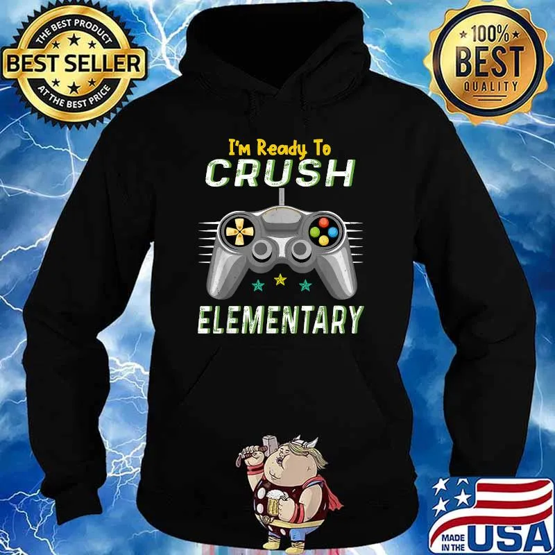 I'm Ready To Crush Elementary gaming back to School gamer T-Shirt Hoodie