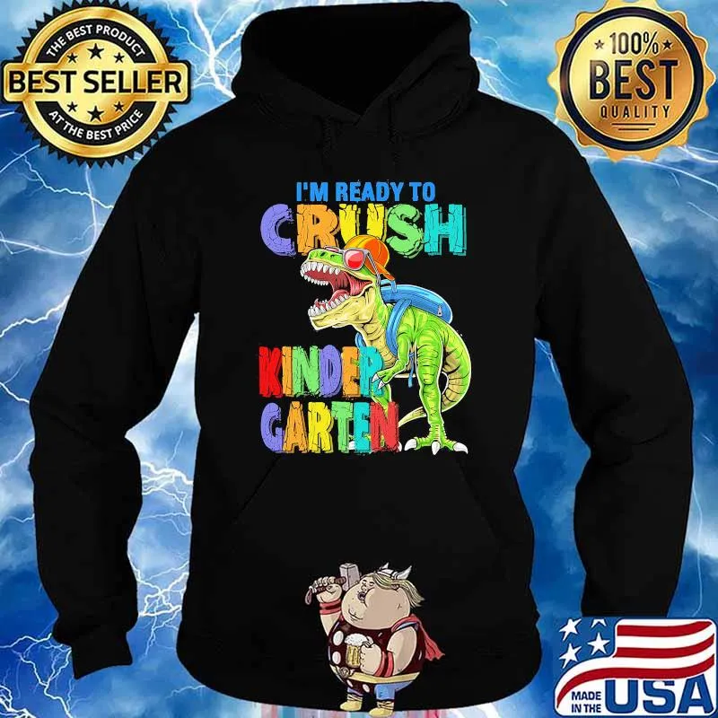 I'm Ready To Crush Kindergarten Dinosaur Back To School Shirt Hoodie