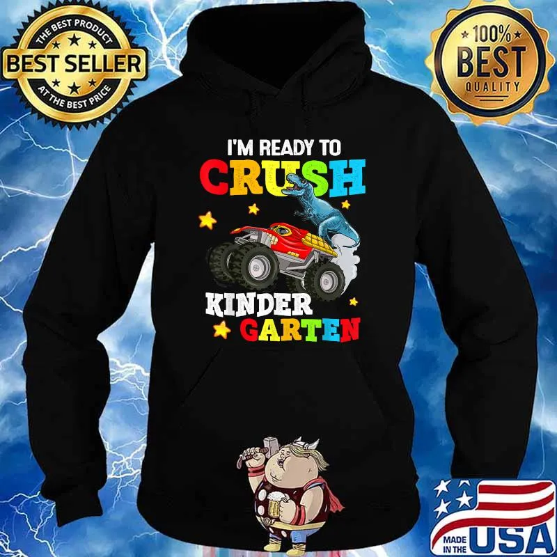 I'm Ready To Crush Kindergarten Dinosaur & Monster Truck T-Shirt Hoodie