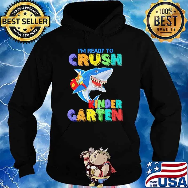 I'm Ready To Crush Kindergarten Shark Back To School Shirt Hoodie