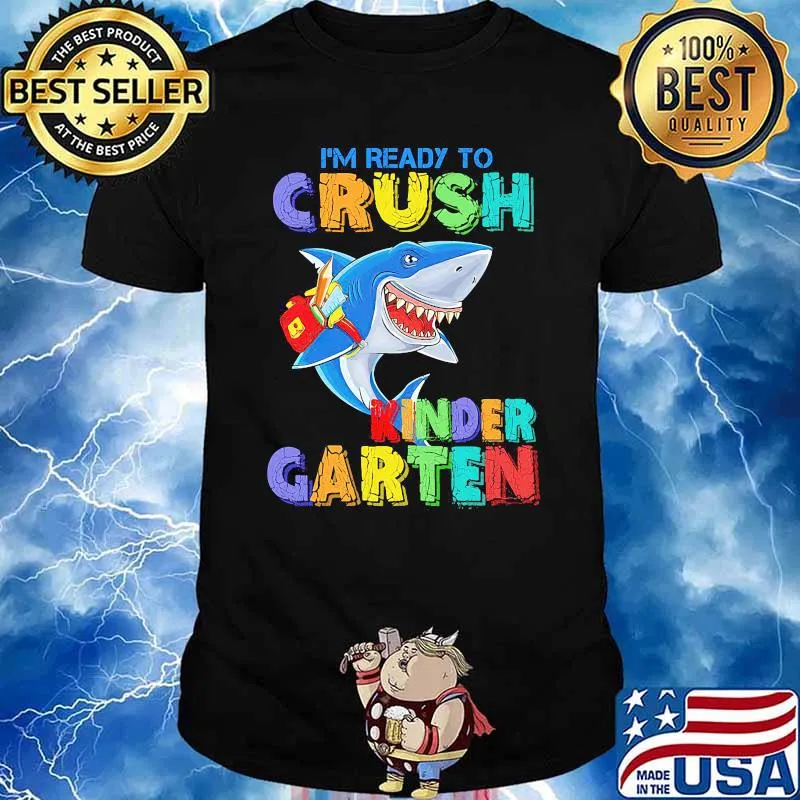 I'm Ready To Crush Kindergarten Shark Back To School Shirt