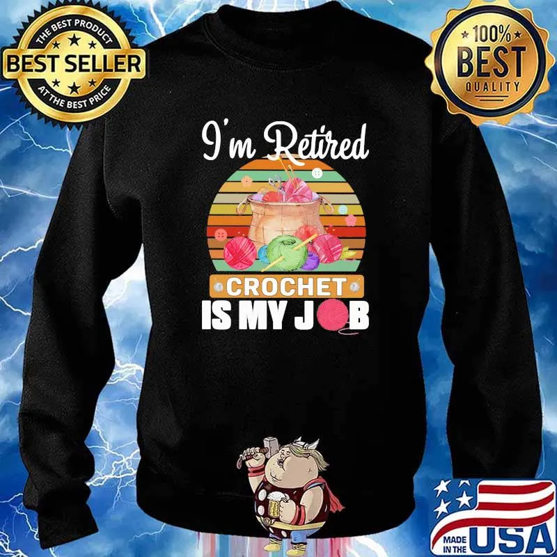 I'm Retired Crochet Is My Job Vintage Shirt Sweater