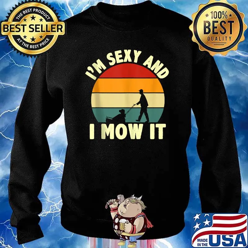 I'm Sexy And I Mow It Vintage T-Shirt Sweater