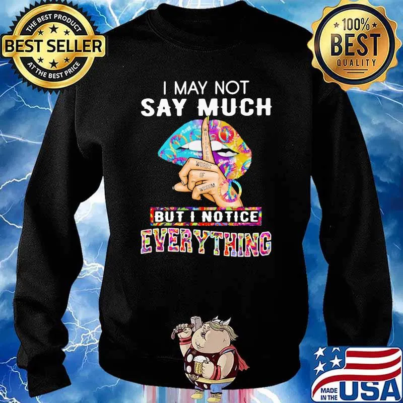 I May Not Say Much But I Notice Everything Hippie Shirt Sweater