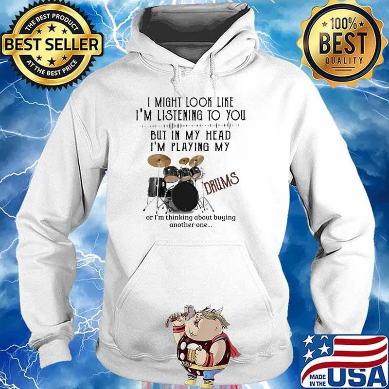 I might look like im listening to you but in my head im playing my drums s Hoodie