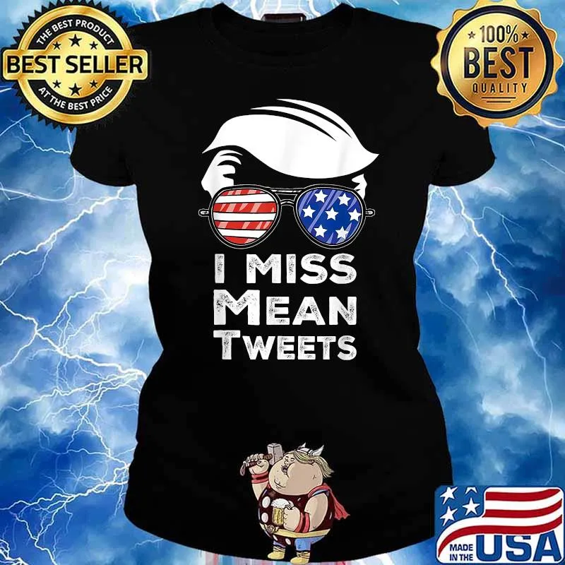 I Miss Mean Tweets Funny Trump Red And Blue 4th July T-Shirt Ladies tee