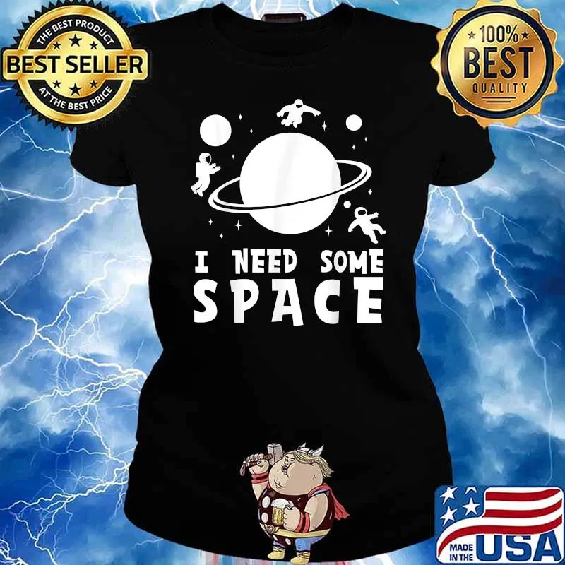 I Need Some Space T-Shirt Ladies tee