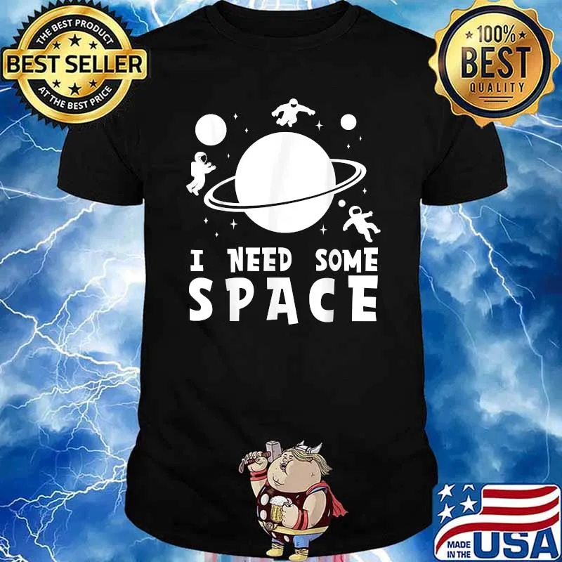I Need Some Space T-Shirt