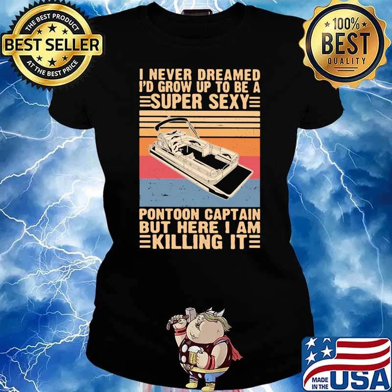I never dreamed i'd grow up to be a super sexy pontoon captain but here i am killing it vintage Ladies tee