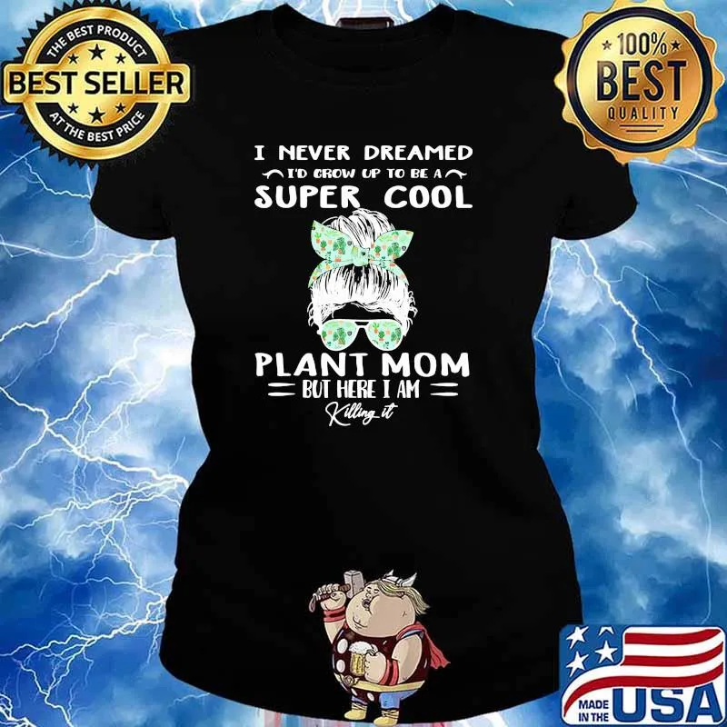 I never dreamed super cool plant mom but here i am killing it s Ladies tee