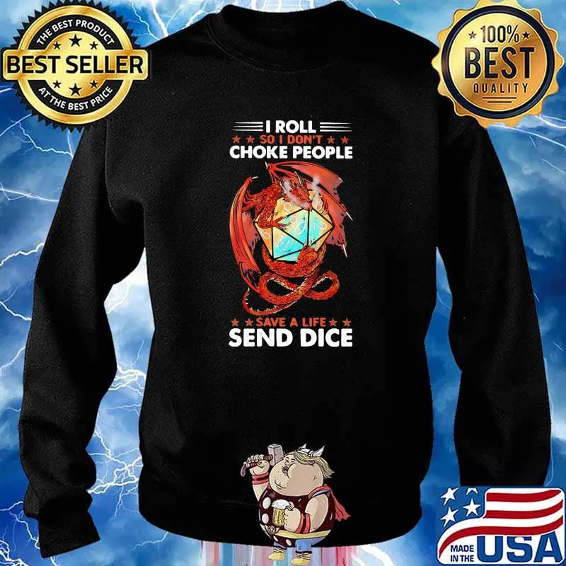 i roll so i dont choke people save a life send dice dragon s Sweater