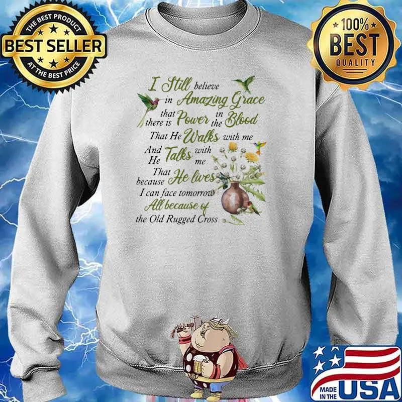 I Still Believe In Amazing Grace Hummingbird Shirt Sweater
