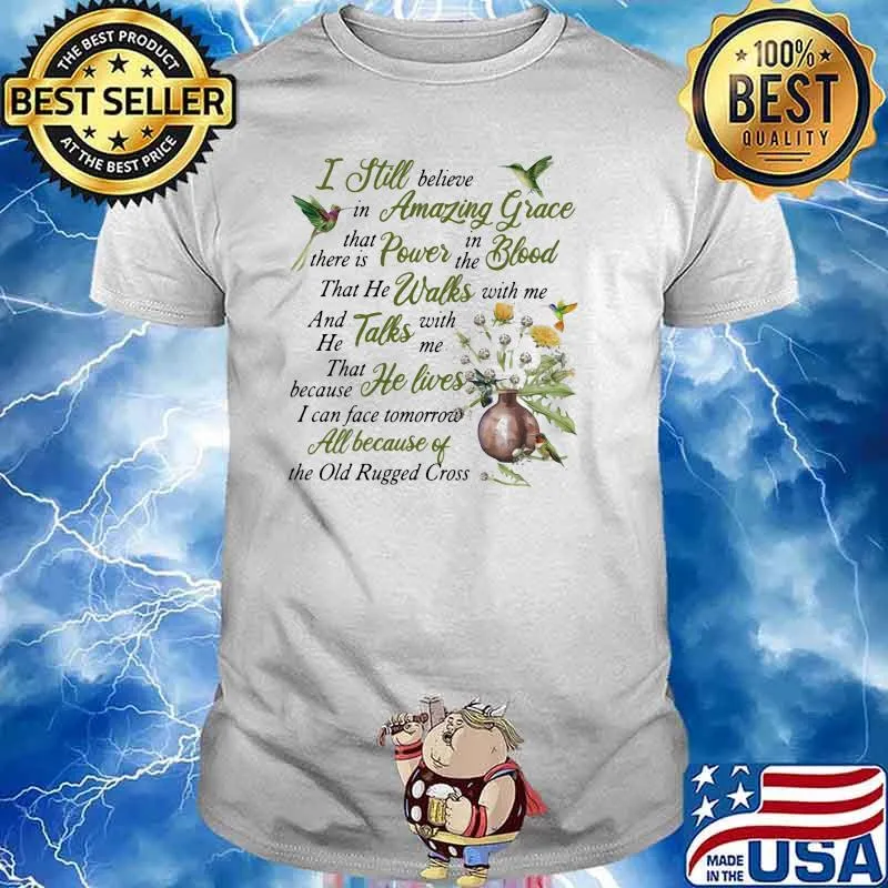 I Still Believe In Amazing Grace Hummingbird Shirt