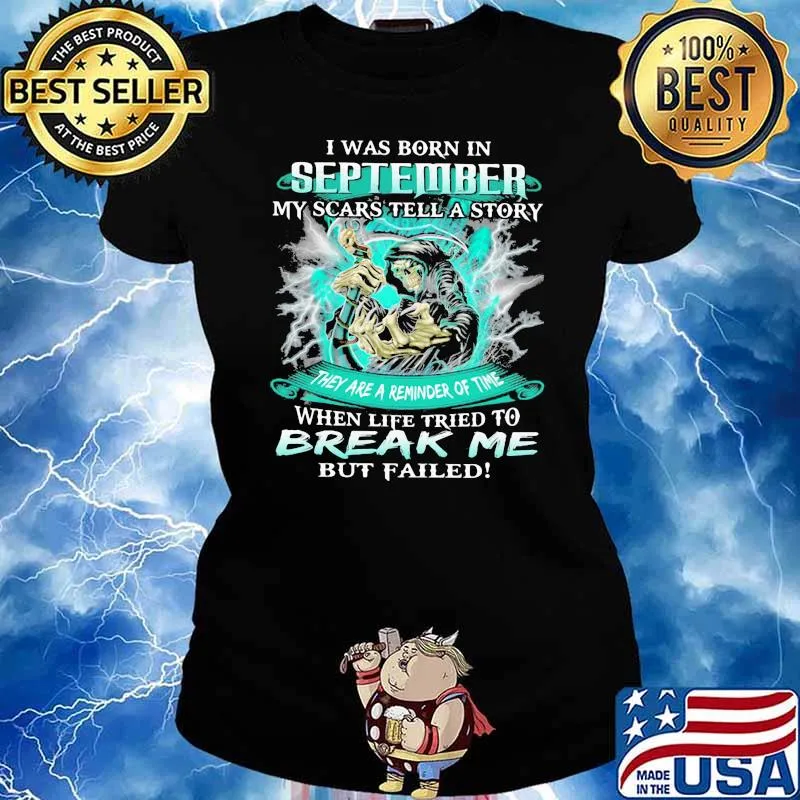 I Was Born In September My Scars Tell A Story When Life Tried To Break Me But Failed Skull Shirt Ladies tee