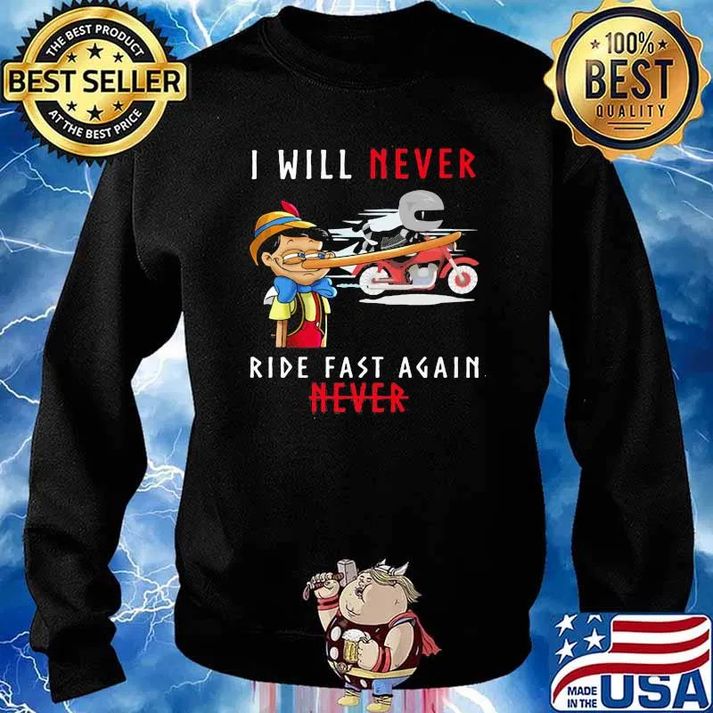 I Will Never Ride Fast Again Never Shirt Sweater