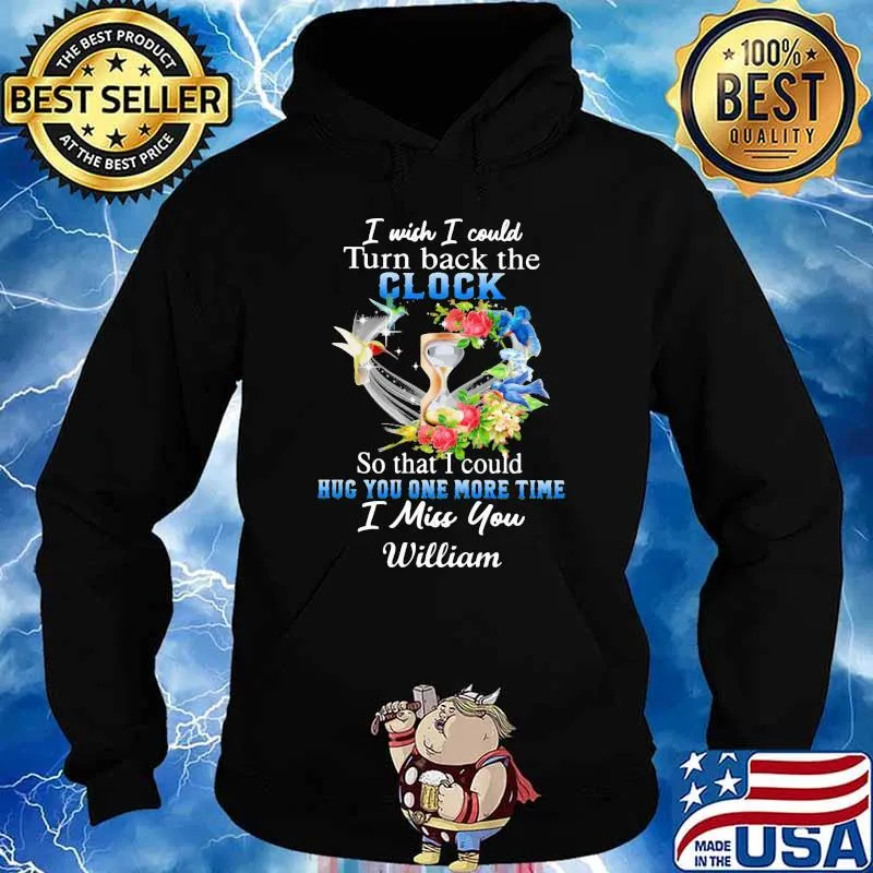 I Wish I Could Turn Back Th eClock So That I Could Hug You One More Time I Miss You William Flower Shirt Hoodie