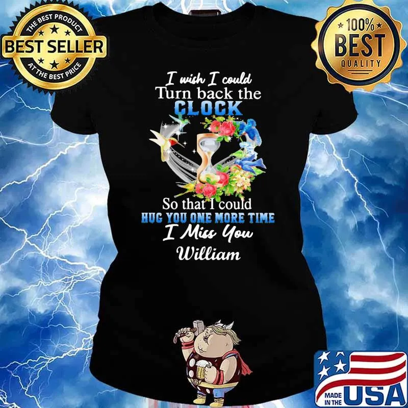 I Wish I Could Turn Back Th eClock So That I Could Hug You One More Time I Miss You William Flower Shirt Ladies tee