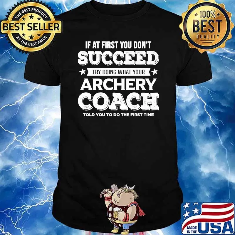If At First You Don't Succeed Archery Coach T-Shirt