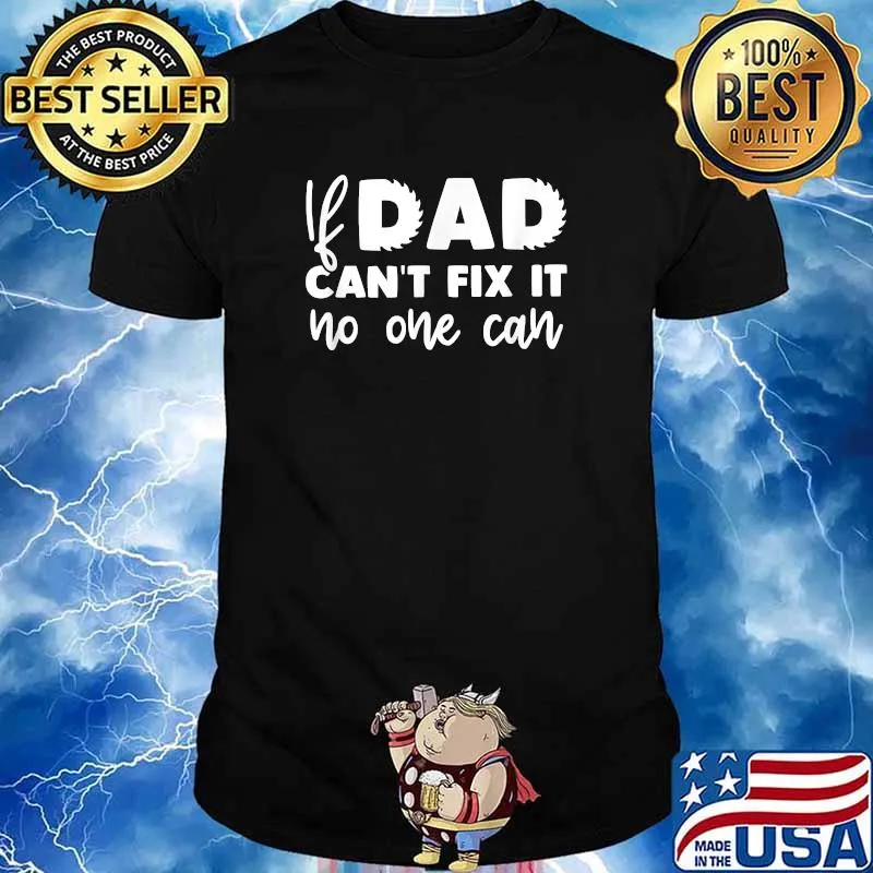 If Daddy Can't fix it no one can Craftsman Father's day T-Shirt