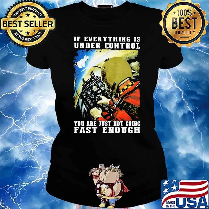 If everything is under control you are just not riding fast enough flying s Ladies tee