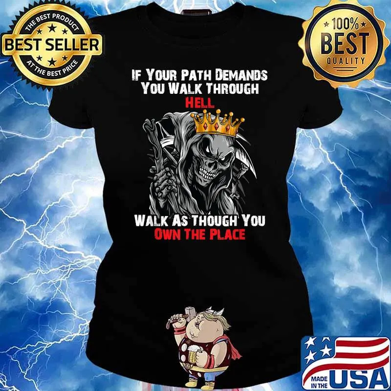 If Your Path Demands You Walk Through Hell Skeleton T-Shirt Ladies tee