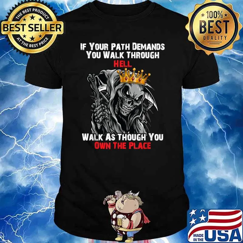 If Your Path Demands You Walk Through Hell Skeleton T-Shirt