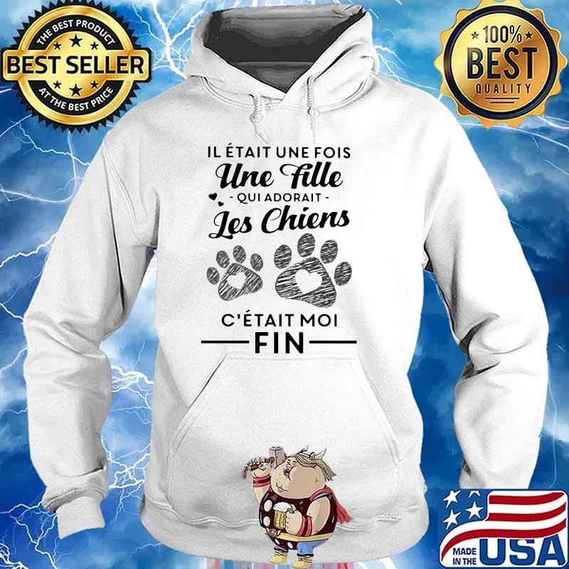 Il était une fois une fille Les Chiens Dog Shirt Hoodie