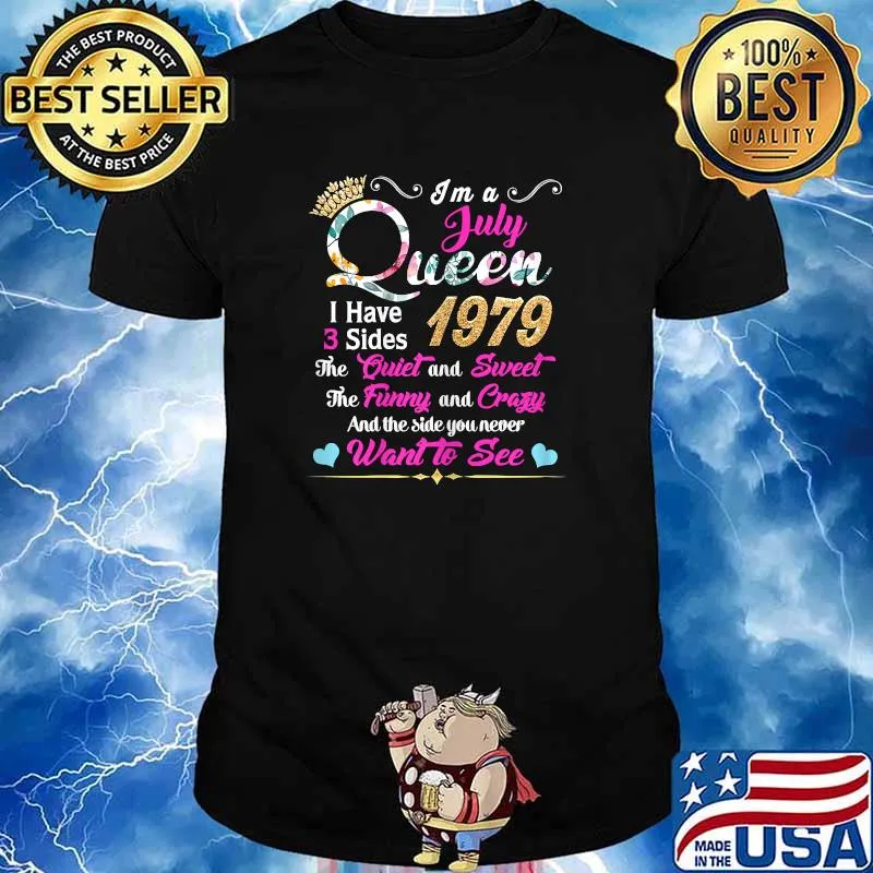 Im a July Queen 1979 I Have 3 Side 1979 Shirt