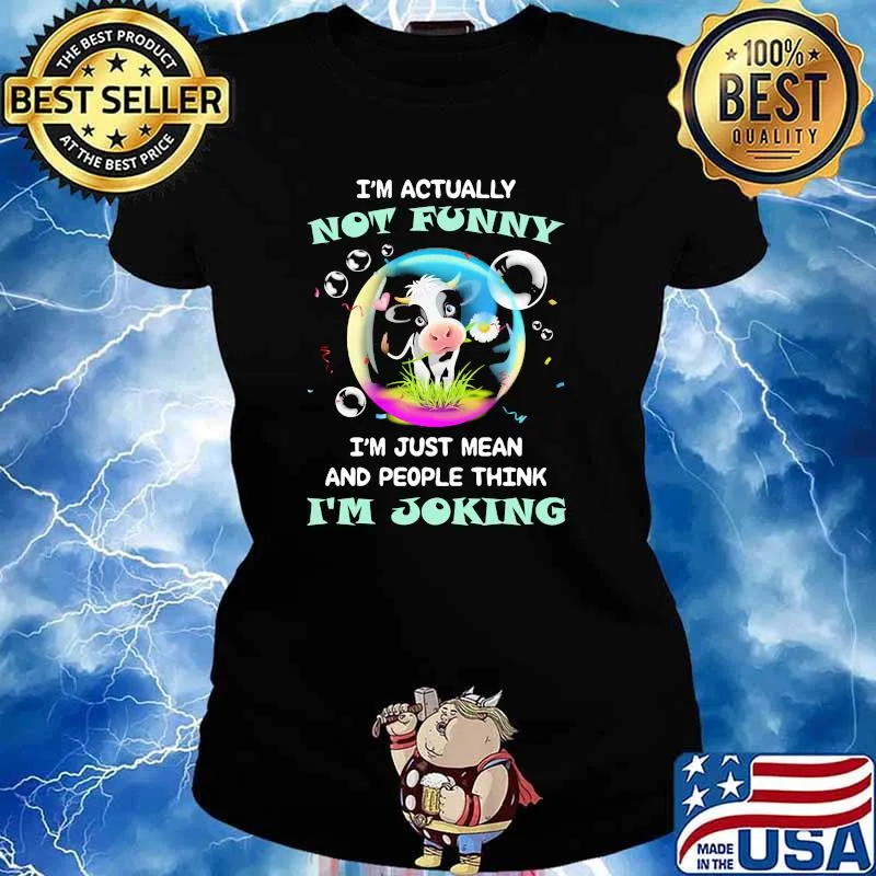 Im actually not funny im just mean and people think im joking cow balloon Ladies tee