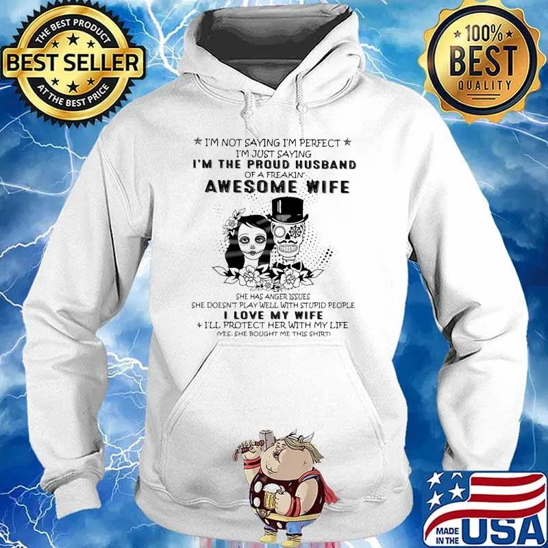 Im not saying im perfect im the proud husband awesome wife i love my wife skull s Hoodie