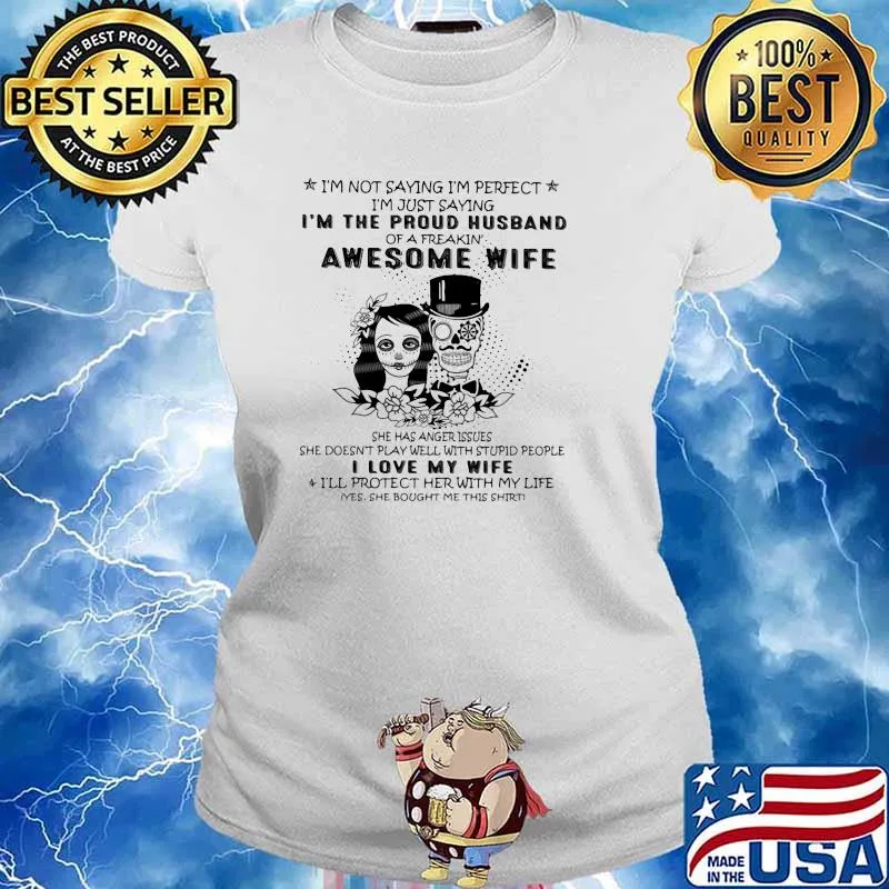 Im not saying im perfect im the proud husband awesome wife i love my wife skull s Ladies tee