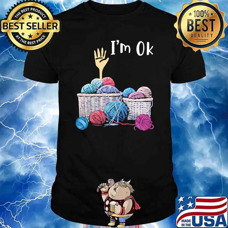 Im ok knitting shirt